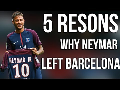 5 Reasons Why Neymar Left Barcelona for  PSG in 222 million Transfer | Transfer news 2017