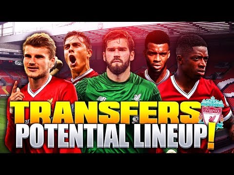 LIVERPOOL TRANSFER TARGETS & POTENTIAL LINEUPS 2018/2019 | w/ ALISSON FEKIR LEMAR WERNER & SALAH