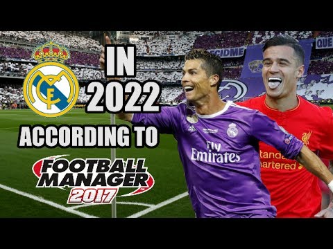 Real Madrid In 2022 According To Football Manager 2017