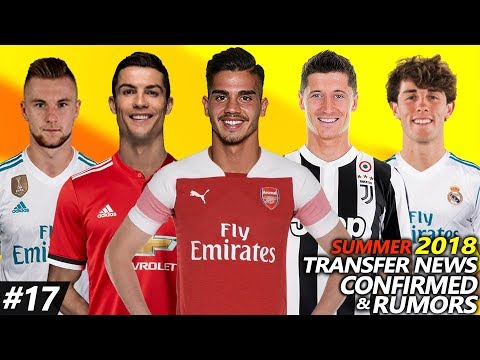 LATEST TRANSFER NEWS SUMMER 2018 CONFIRMED & RUMOURS #17 | Ft. SILVA, RONALDO, LEWANDOWSKI…