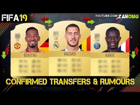 FIFA 19 | CONFIRMED TRANSFERS & RUMOURS!! | FT. HAZARD, BOATENG, KANTE…etc