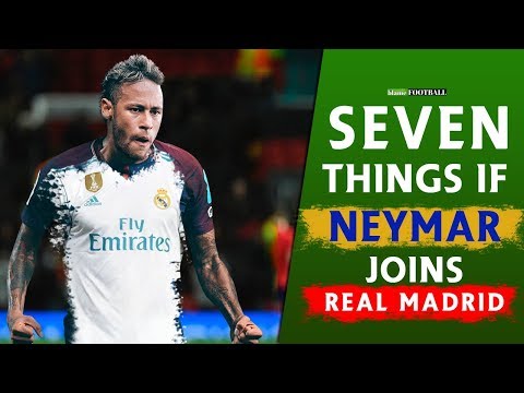 7 Things That Will Happen If Neymar Joins Real Madrid