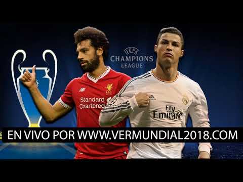 Ver La Final Champions League Real Madrid vs Liverpool Sabado 26 de Mayo del 2018