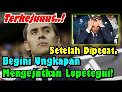 Setelah Dipecat, Begini Ungkapan Mengejutkan Lopetegui Kepada Real Madrid!