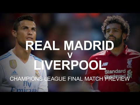 Real Madrid v Liverpool – Champions League Final Match Preview
