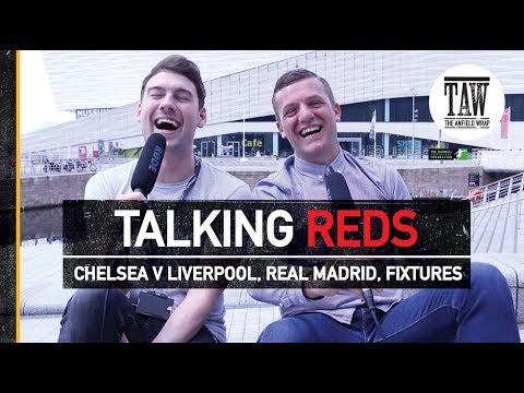 Chelsea v Liverpool Fume, Real Madrid, Fixing Fixtures | TALKING REDS