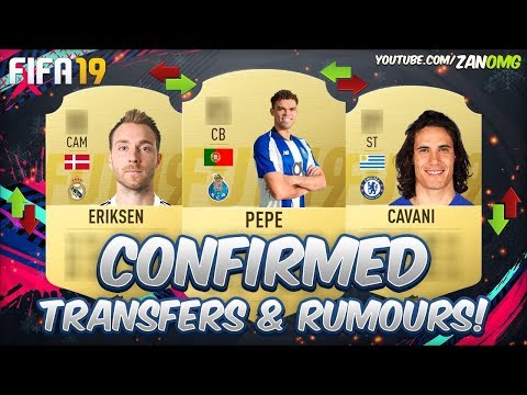 FIFA 19 | CONFIRMED TRANSFERS & RUMOURS!! | FT. CAVANI, ERIKSEN, PEPE…