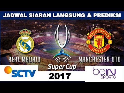 Jadwal Siaran Langsung Super Eropa 2017, Real Madrid vs Manchester United, prediksi