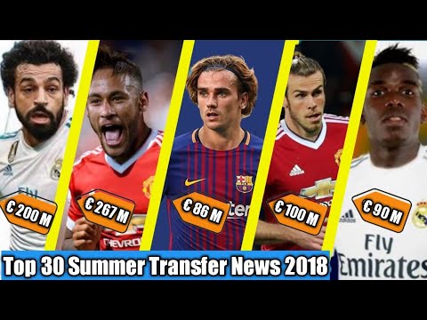 News! TOP 30 Rumour TRANSFER Summer News in 2018| ft. M.Salah,Bale,Neymar,Griezman,Pogba.