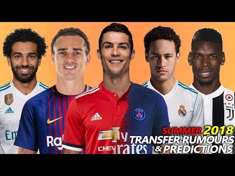 TRANSFER PREDICTIONS & ALL RUMOURS SUMMER 2018 | Ft. GRIEZMANN, NEYMAR, SALAH, RONALDO…