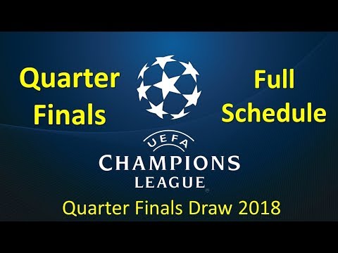 UEFA Champions League Quarter Final Draw 2018 | UCL Quarter Finals Full Schedule ⚽ FIFA Updates