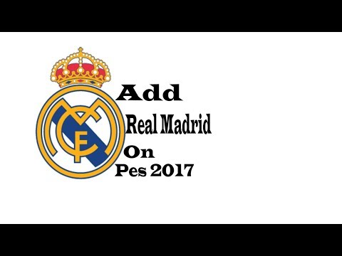 How To Add Real Madrid On Pes 2017