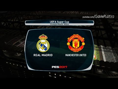 UEFA Super Cup 2017 final – Real Madrid vs Manchester United – PES 2017 Gameplay