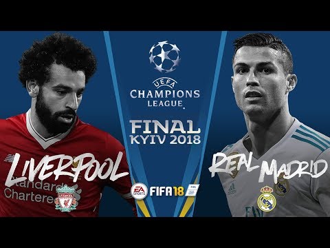 UEFA Champions League 2018 FINAL – Real Madrid vs Liverpool – FIFA 18