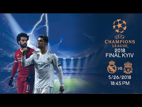 UEFA Champions League Final Kyiv 2018 | Real Madrid VS Liverpool