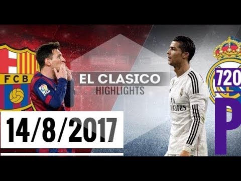 Barcelona 1 vs 3 Real Madrid| Extended Highlights | 13/08/2017 | 720 P HD | Almost Anything