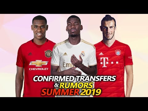 CONFIRMED TRANSFERS & RUMOURS SUMMER 2019 Ft. POGBA, BALE , DIOP, LUKAKU…