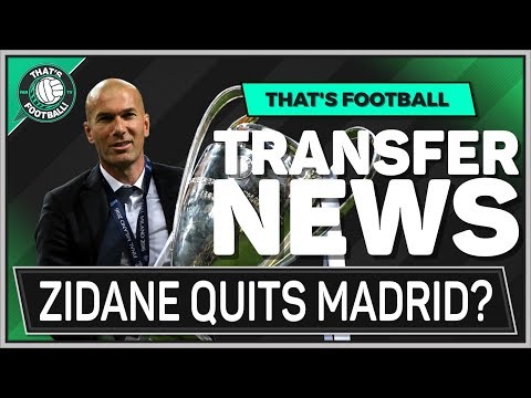 ZIDANE Quits Real Madrid! Latest Transfer News