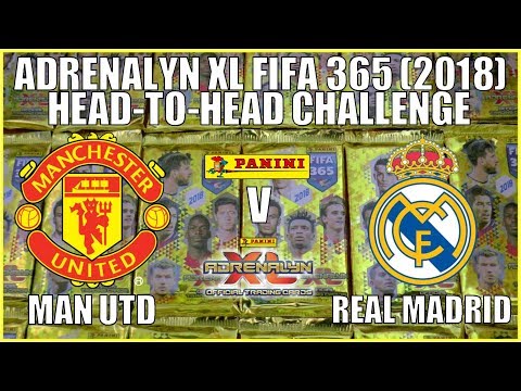 MAN UTD v REAL MADRID | Panini Adrenalyn XL FIFA 365 2018 Trading Cards | HEAD-TO-HEAD CHALLENGE!