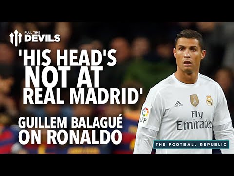 Ronaldo: 'His Head's Not at Real Madrid' | Guillem Balagué | The Football Republic