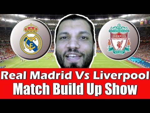 Real Madrid Vs Liverpool 17/18 Match Build Up Show | UCL FINAL | NASTY BOYZ ARE IN TOWN | 1ST XI