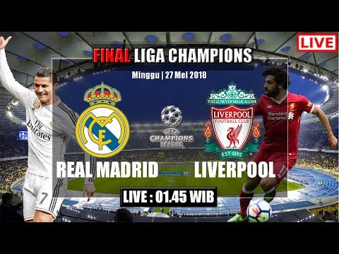 Link Live Streaming Real MADRID vs LIVERPOOL – Final Liga Champions Tgl 27 Mei 2018