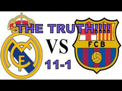 real madrid vs barcelona 11-1 |el classico| the truth