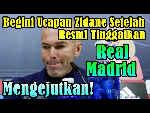 SANGAT MENGEJUTKAN!!! Begini Ucapan Zinedine Zidane Setelah Resmi Mundur dari Real Madrid