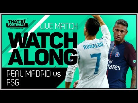 Real Madrid vs PSG LIVE Stream Watchalong