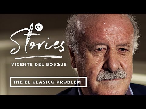 Vicente del Bosque | How I managed the Barcelona and Real Madrid rivalry in the squad | CV Stories