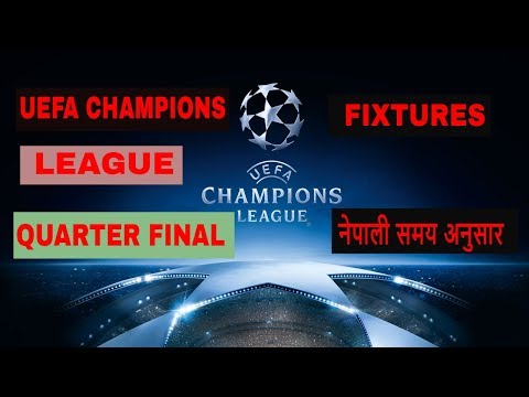 UEFA CHAMPIONS LEAGUE Quarter final fixtures 2018 in Nepali Time and Date
