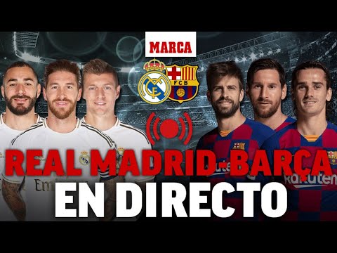 Real Madrid – Barcelona EN DIRECTO: sigue El Clásico EN VIVO I MARCA