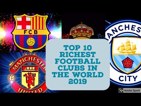 Top 10 Richest Football Clubs In The World 2019